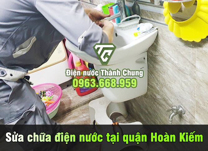 Sửa chữa các sự cố về điện nước tại nhà quận Hoàn Kiếm
