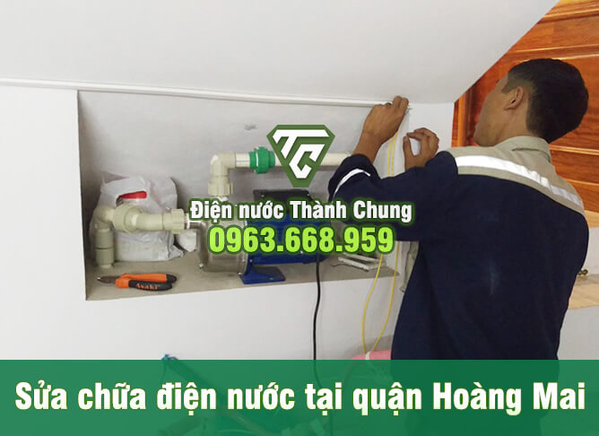 Sửa chữa điện nước tại quận Hoàng Mai có bảo hành