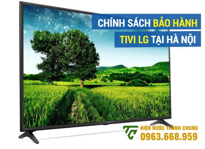 Chính sách bảo hành Tivi LG tại Hà Nội