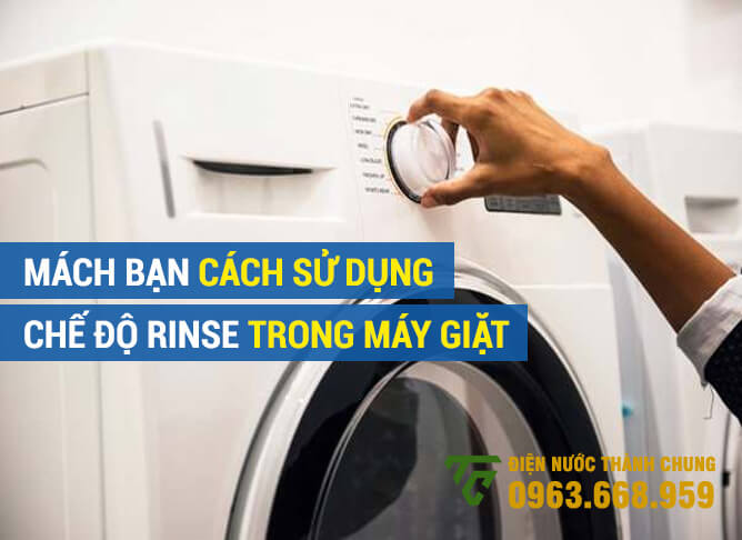 Cách sử dụng chế độ Rinse trên máy giặt