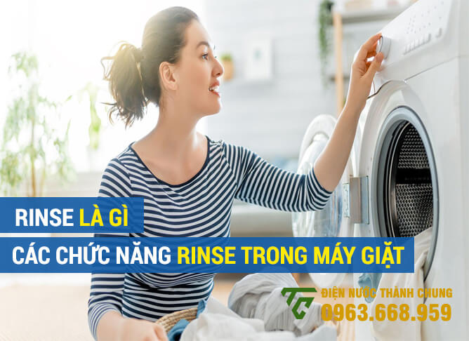 Rinse là gì? Các chức năng rinse trong máy giặt