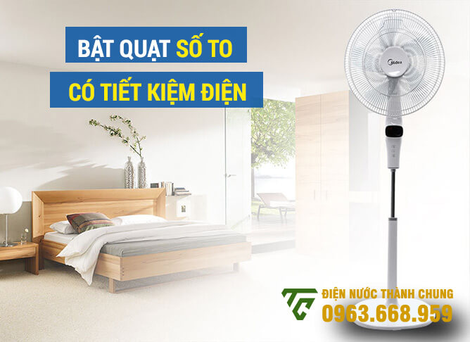 Bật quạt số to có tiết kiệm điện