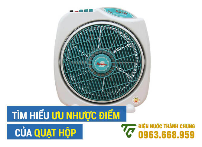 Tìm hiểu ưu nhược điểm của quạt hộp