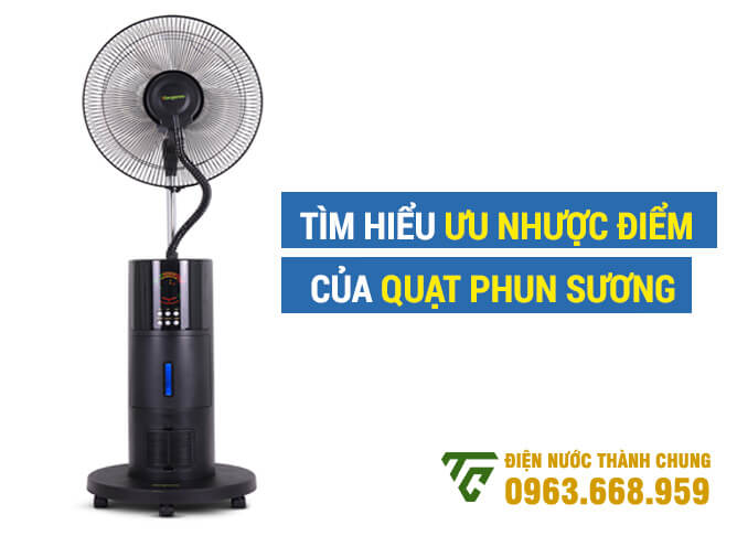 Tìm hiểu ưu nhược điểm của quạt phun sương