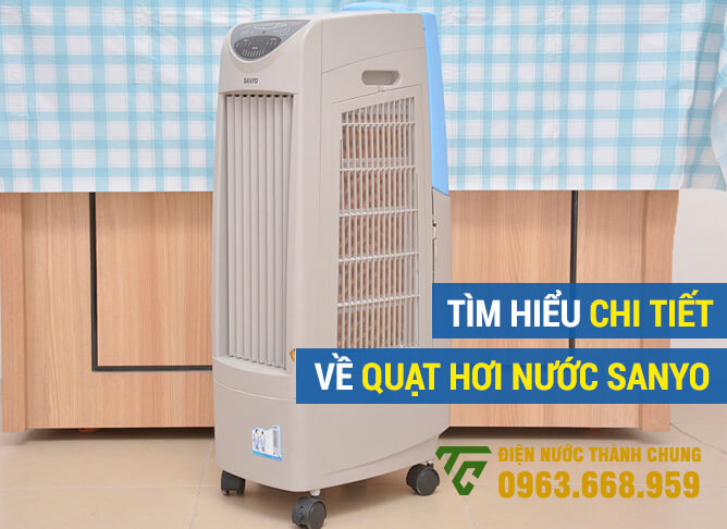 Tìm hiểu chi tiết về quạt hơi nước Sanyo